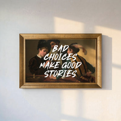 "BAD CHOICES MAKE GOOD STORIES" The Cardsharps Framed Canvas Print